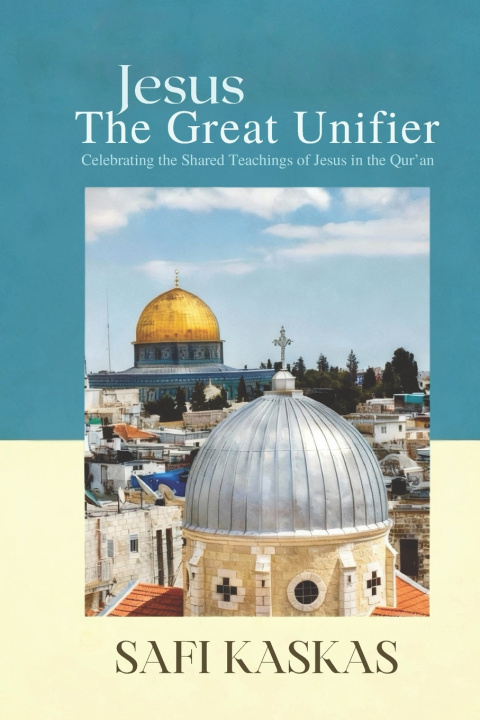 Книга Jesus the Great Unifier Safi Kaskas