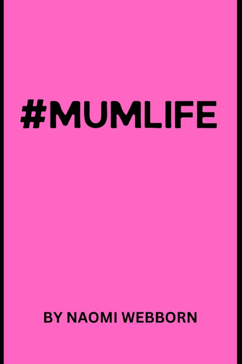 Knjiga #MUMLIFE Naomi Webborn