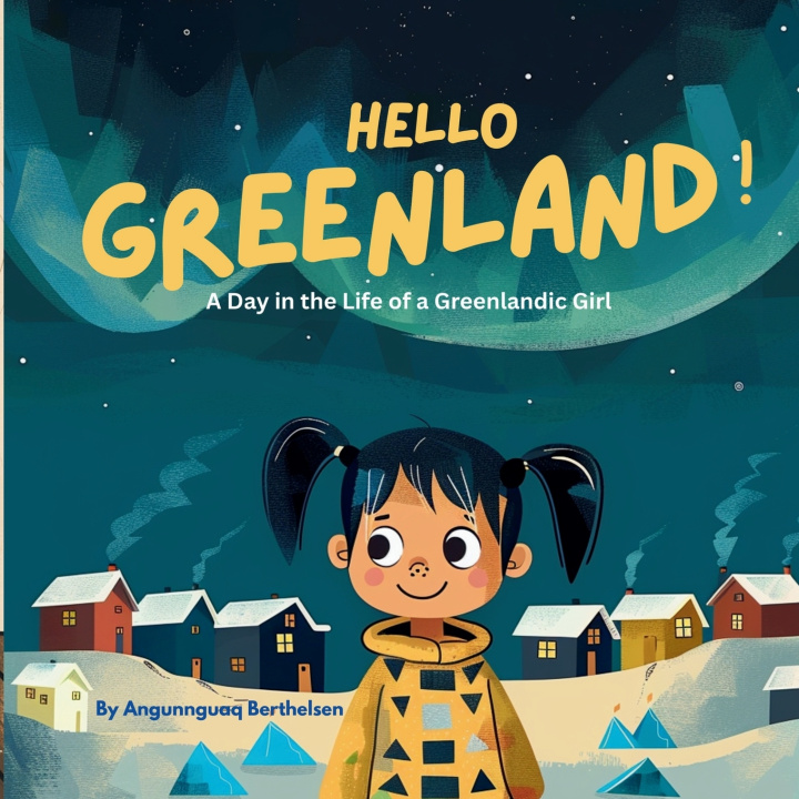 Knjiga Hello Greenland! Angunnguaq Berthelsen