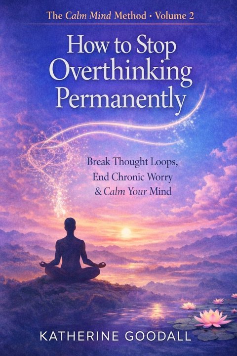 Knjiga Volume 2 - How to Stop Overthinking Permanently Katherine Goodall