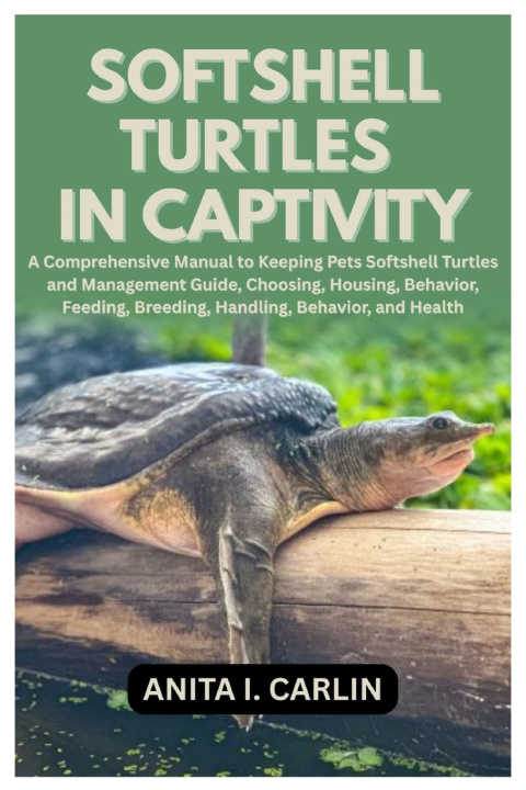 Kniha Softshell Turtles in Captivity Anita I. Carlin
