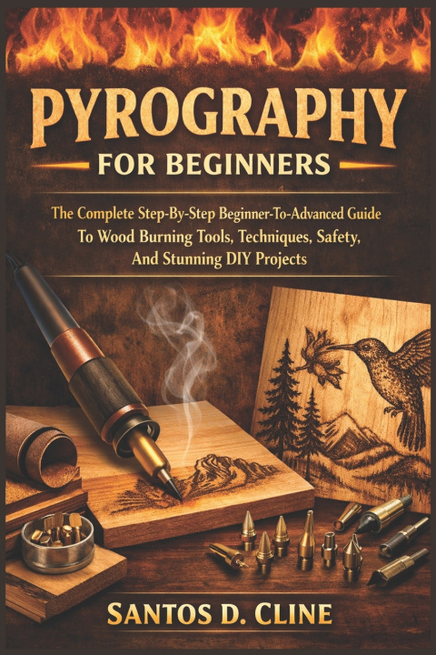 Kniha PYROGRAPHY FOR BEGINNERS Santos D. Cline