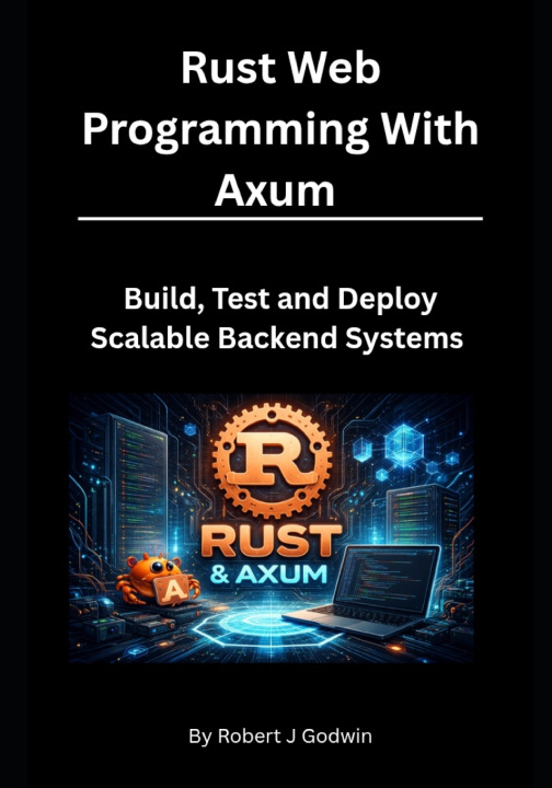 Book Rust Web Programming with Axum Robert J Godwin