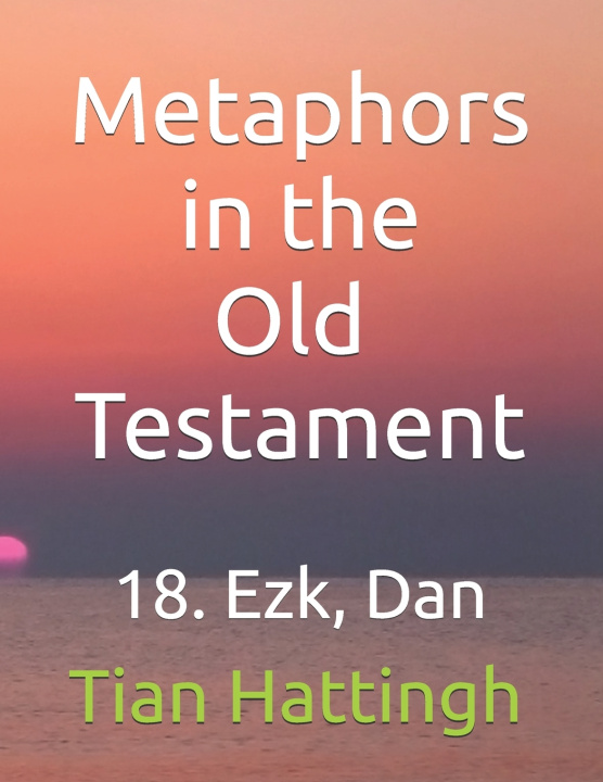 Knjiga Metaphors in the Old Testament Tian Hattingh