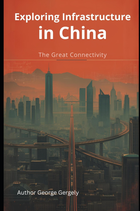 Kniha Exploring Infrastructure in China Gyorgy Gergely
