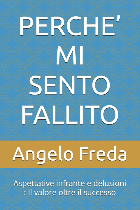 Libro PERCHE' MI SENTO FALLITO Angelo Freda