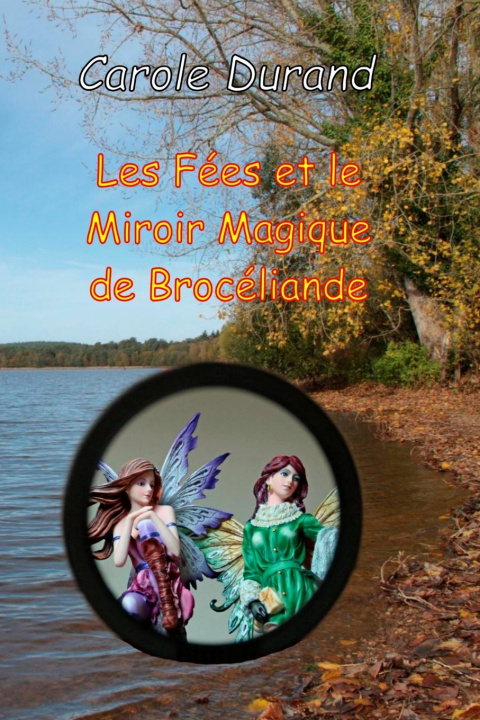 Kniha Les Fées et le miroir magique de Brocéliande Carole Renée Durand