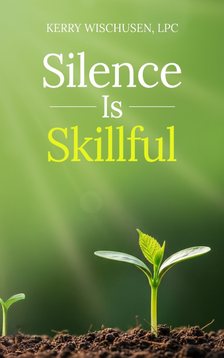 Kniha Silence is Skillful Kerry Wischusen