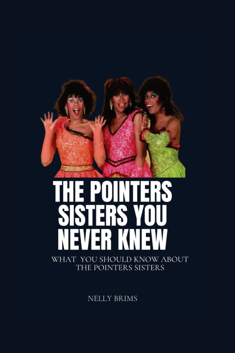 Knjiga The pointers sisters you never knew Nelly Brims
