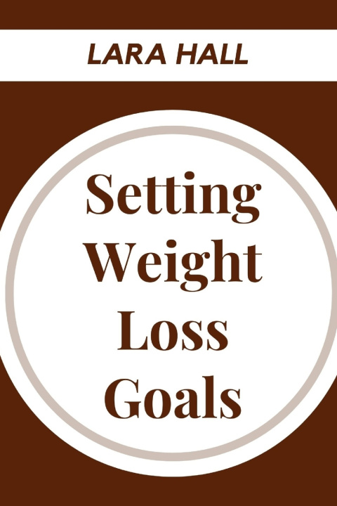 Kniha SETTING WEIGHT LOSS GOALS Lara Hall
