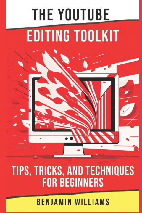Boek The YouTube Editing Toolkit Benjamin Williams