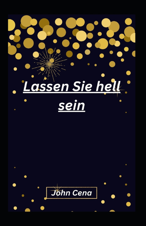Kniha Lassen Sie hell sein John Cena