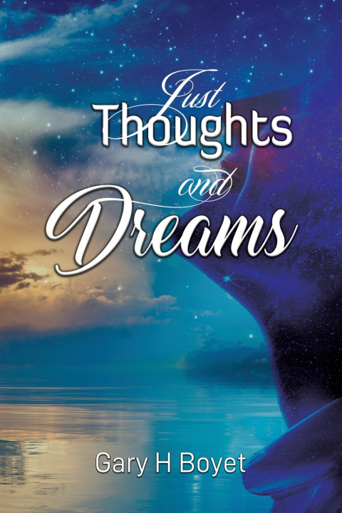 Knjiga Just Thoughts and Dreams Gary H Boyet
