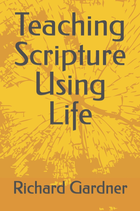 Knjiga Teaching Scripture Using Life Richard Gardner