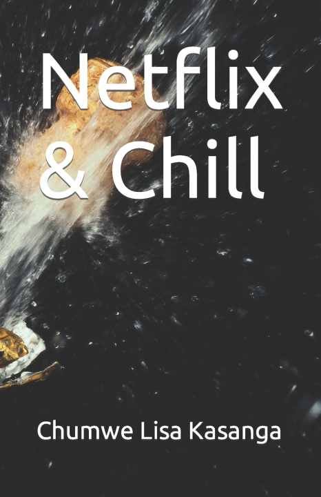 Knjiga Netflix & Chill Chumwe Lisa Kasanga