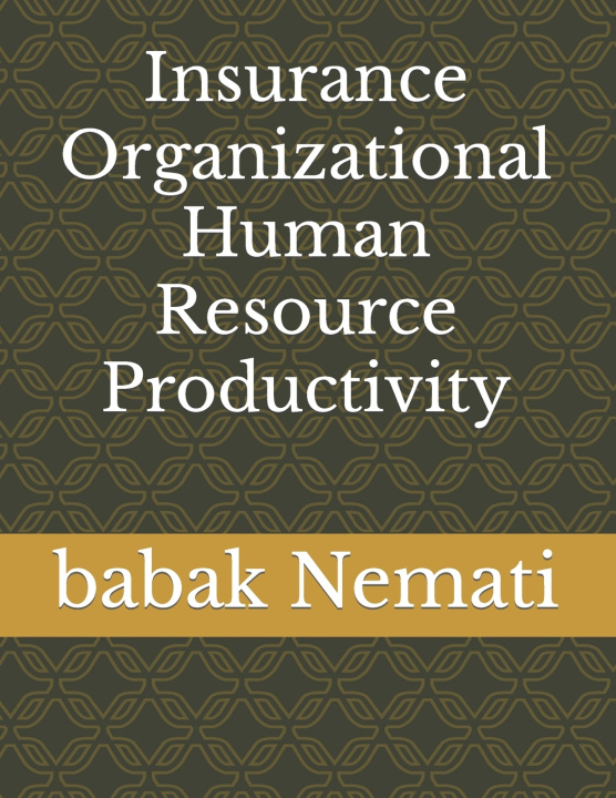 Книга Insurance Human Resource Productivity babak Nemati