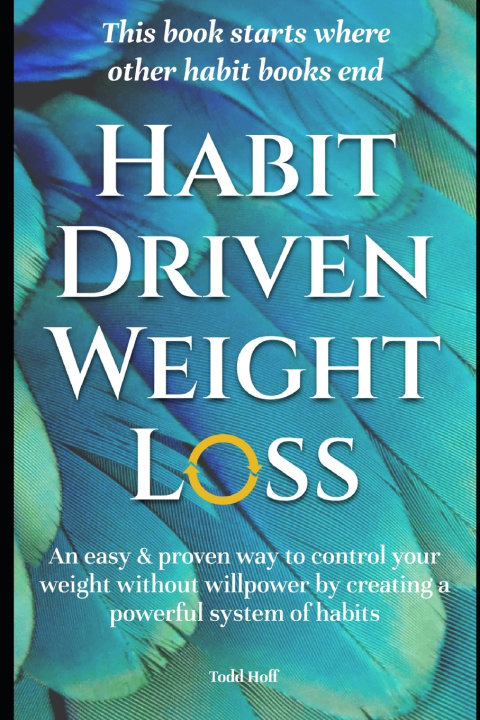 Kniha Habit Driven Weight Loss Todd Hoff