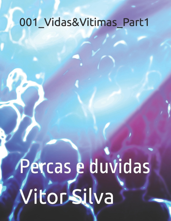 Книга 001_Vidas&Vitimas_Part1 Vitor Silva
