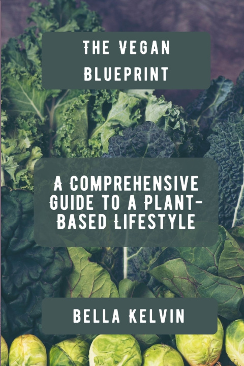Книга The Vegan Blueprint Bella Kelvin