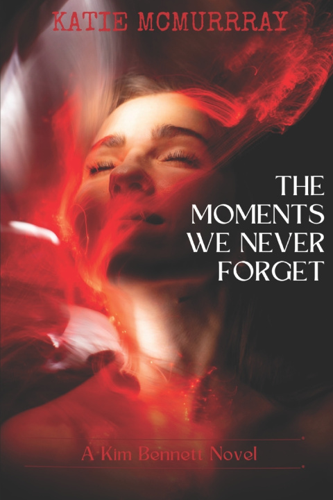 Книга The Moments We Never Forget Katie McMurray