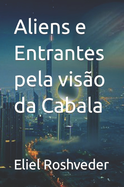 Boek Aliens e Entrantes pela visão da Cabala Eliel Roshveder