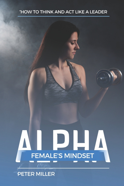 Knjiga The Alpha Female's Mindset Peter Miller