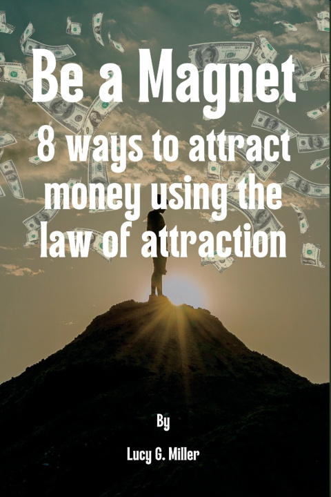Knjiga Be a Magnet Lucy G. Miller