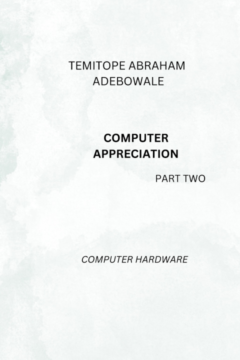Kniha COMPUTER APPRECIATION part two TEMITOPE ABRAHAM ADEBOWALE