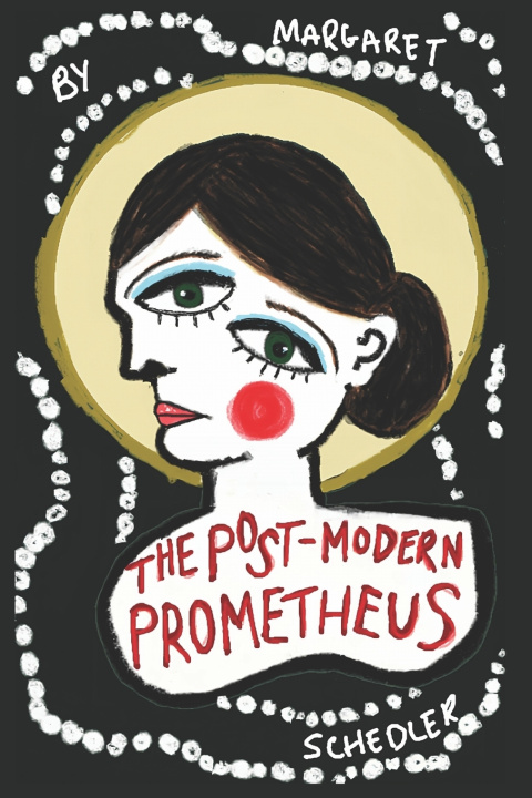 Kniha The Post-Modern Prometheus Margaret Schedler