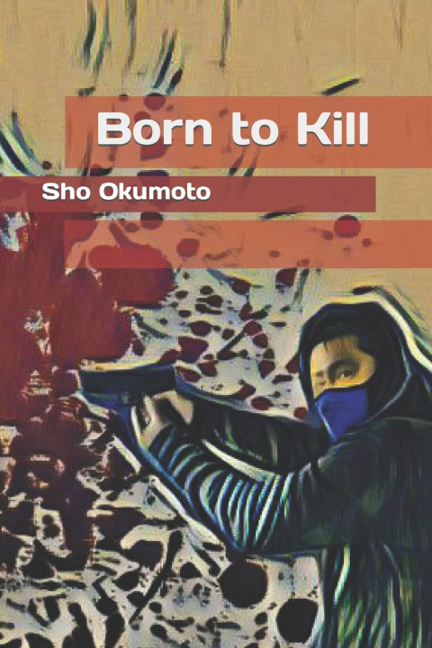Knjiga Born to Kill Sho Okumoto