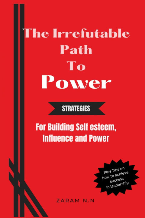 Kniha The Irrefutable Path to Power Zaram N.N