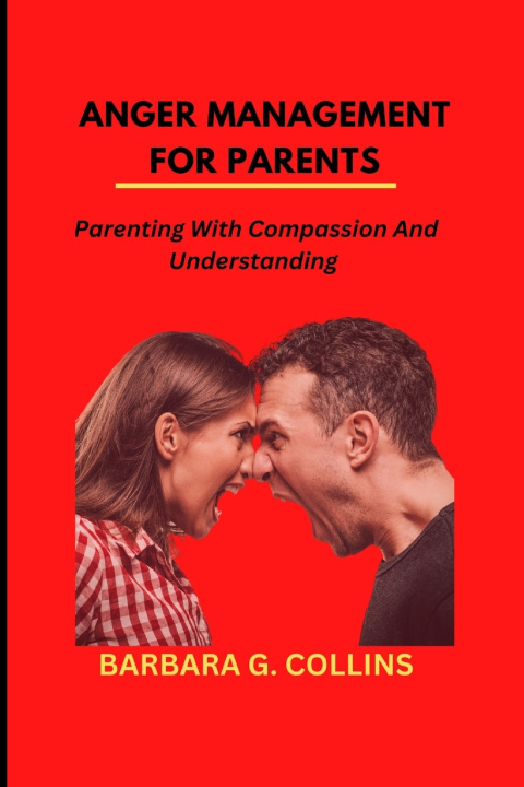 Книга ANGER MANAGEMENT FOR PARENTS Barbara G. Collins