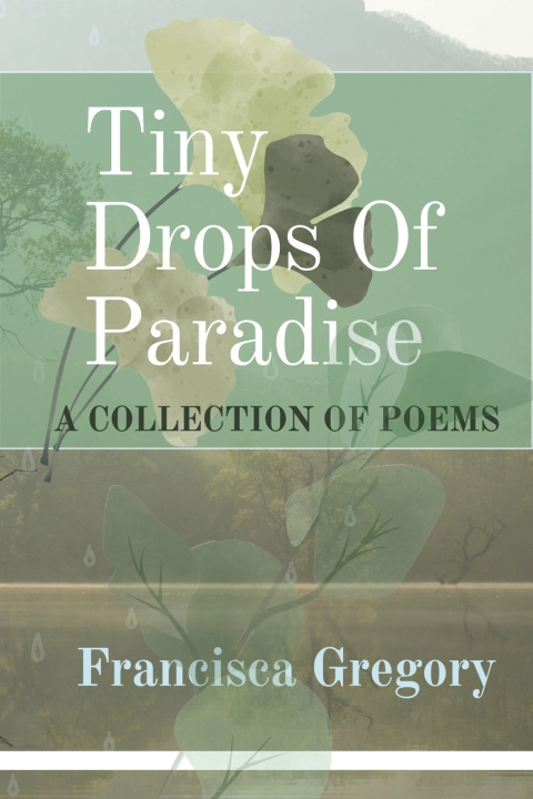 Книга Tiny Drops Of Paradise Francisca Gregory
