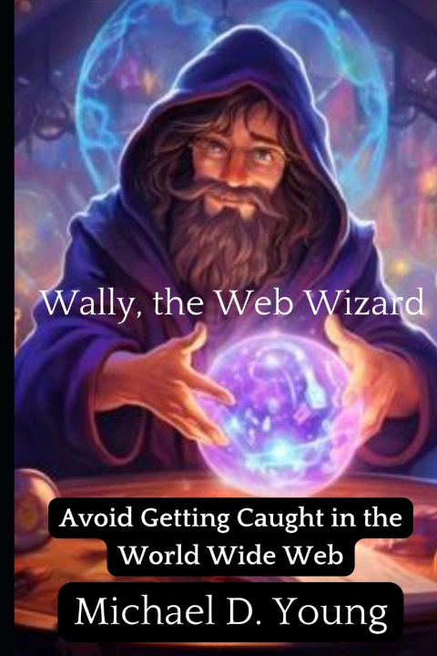 Kniha Wally the Web Wizard Michael D. Young