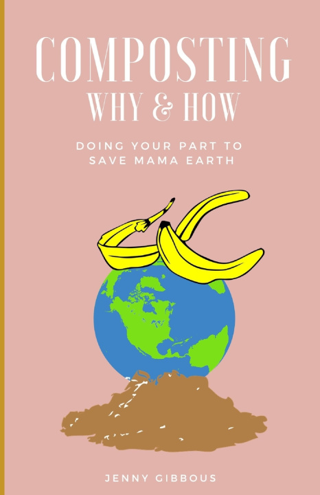 Kniha Composting Why & How Jenny Gibbous