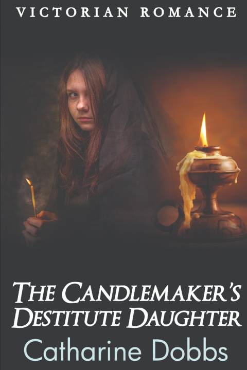 Knjiga The Candlemaker's Destitute Daughter Catharine Dobbs