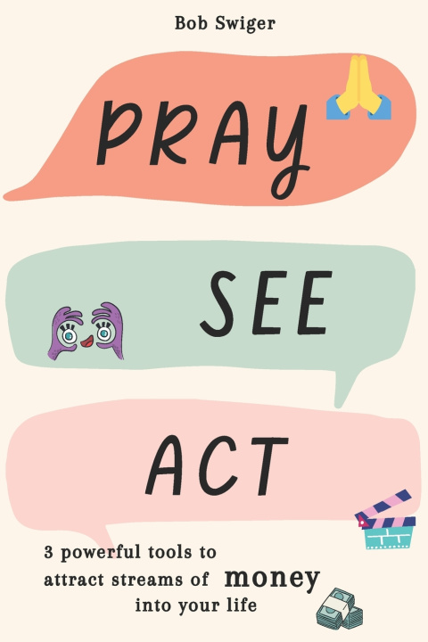 Kniha Pray, See, Act ! Bob Swiger