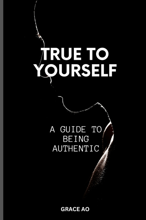 Knjiga TRUE TO YOURSELF GRACE AO
