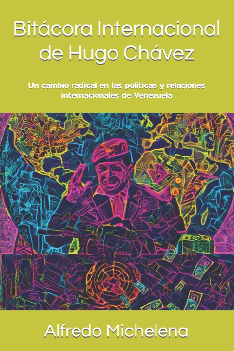 Книга Bitácora Internacional de Hugo Chávez Alfredo Michelena