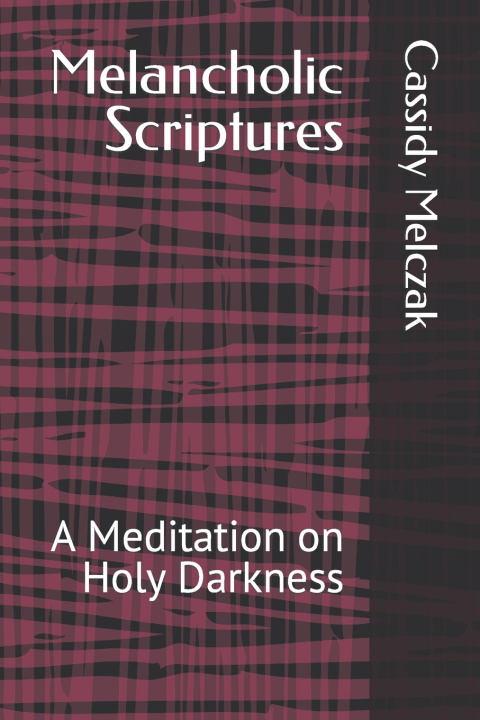 Kniha Melancholic Scriptures Cassidy Melczak