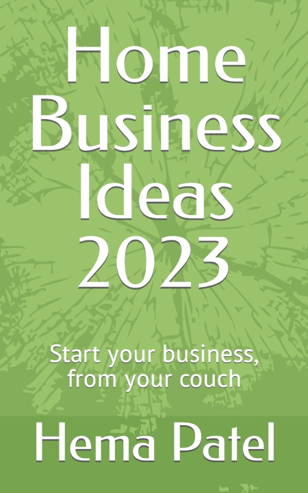 Książka Home Business Ideas 2023 Hema Patel