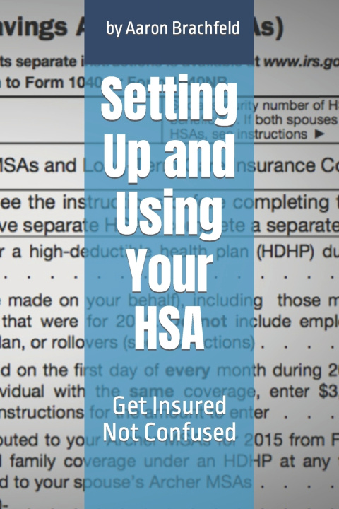 Knjiga Setting Up and Using Your HSA Aaron Brachfeld