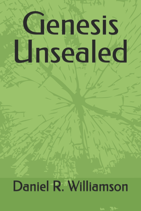 Kniha Genesis Unsealed Daniel R. Williamson