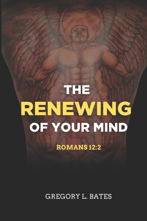 Kniha The Renewing Of Your Mind Gregory Lawrence Bates