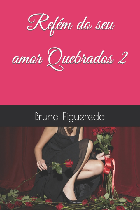 Kniha Refém do seu amor - Quebrados 2 Bruna Figueredo