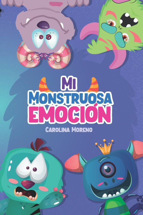 Книга Mi Monstruosa Emoción Aide Carolina Moreno Lopez