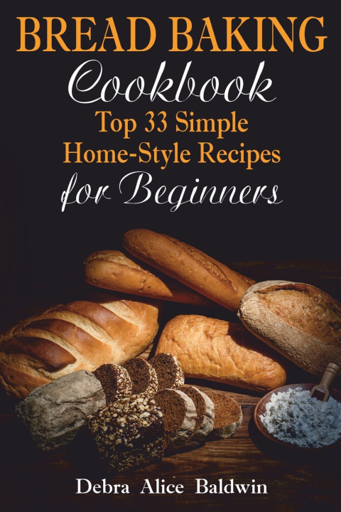 Kniha Bread Baking Cookbook Debra Alice Baldwin