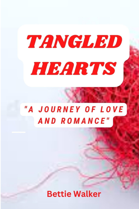 Knjiga Tangled Hearts Bettie Walker