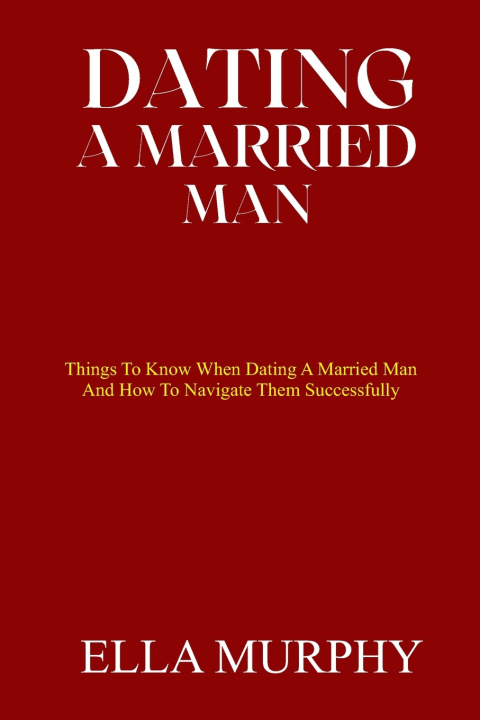 Knjiga DATING A MARRIED MAN Ella Murphy