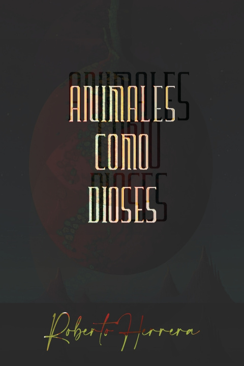 Knjiga Animales como dioses Roberto Herrera